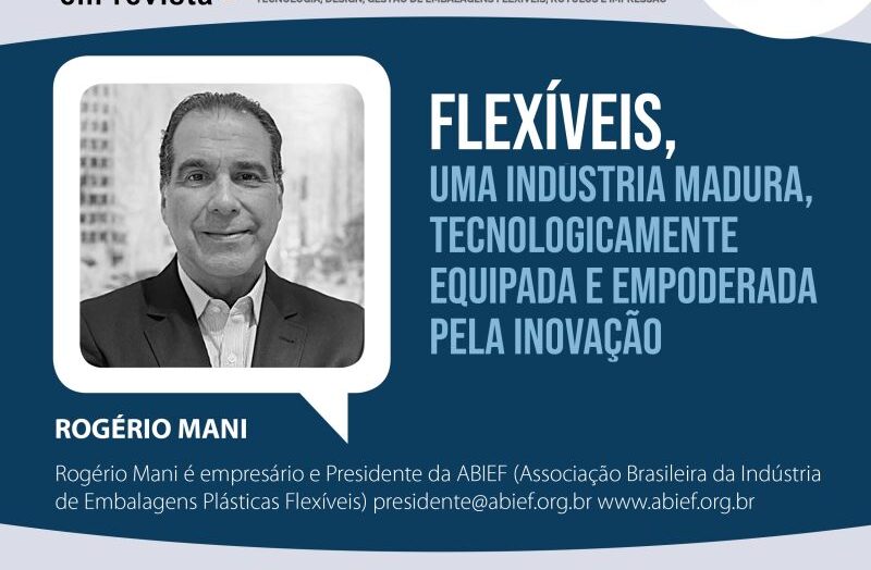 ProjetoPack Em Revista -Flexíveis, Uma Indústria Madura, Tecnologicamente Equipada E Empoderada Pela Inovação