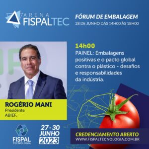 O Presidente da ABIEF, empresário Rogerio Mani, será um dos panelistas no Fórum de Embalagem da Arena Fispal Tec, como parte da programação de conteúdo da Fispal Tecnologia 2023.